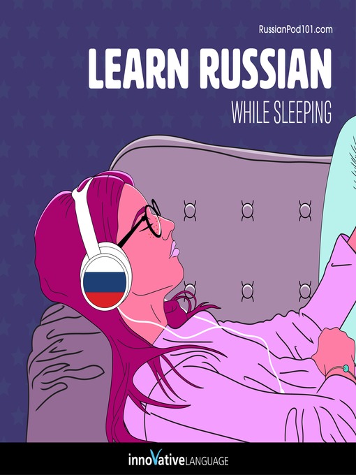 Title details for Learn Russian While Sleeping by Innovative Language Learning, LLC - Available